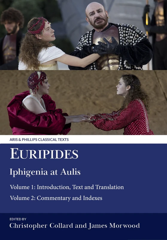 Euripides Iphigenia at Aulis Volume 1 Introduction, Text and Translation: Volume 1: Introduction, Text and Translation; Volume 2: Commentary and Indexes (Aris & Phillips Classical Texts)