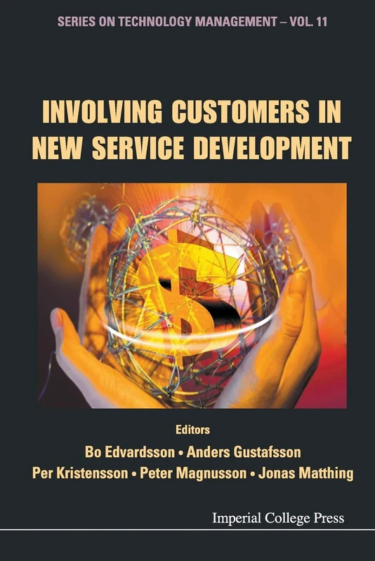 Involving Customers In New Service Development: 11 (Series on Technology Management)