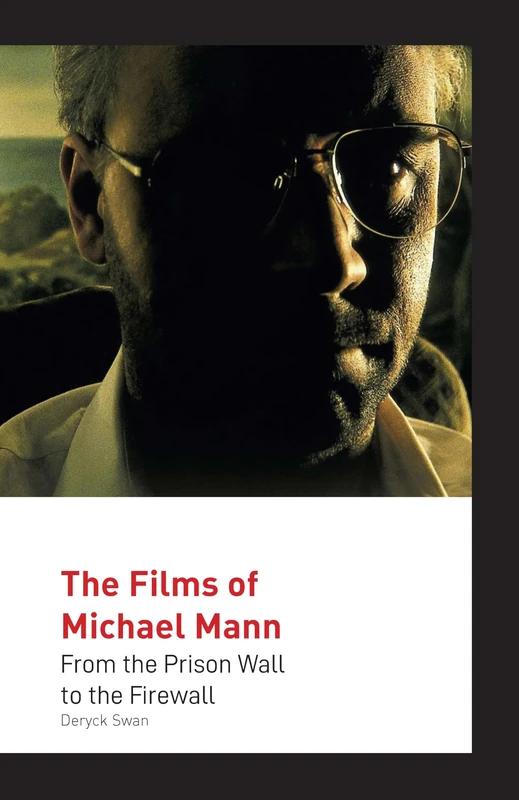The Films of Michael Mann: From the Prison Wall to the Firewall (Auteur) - Image 1