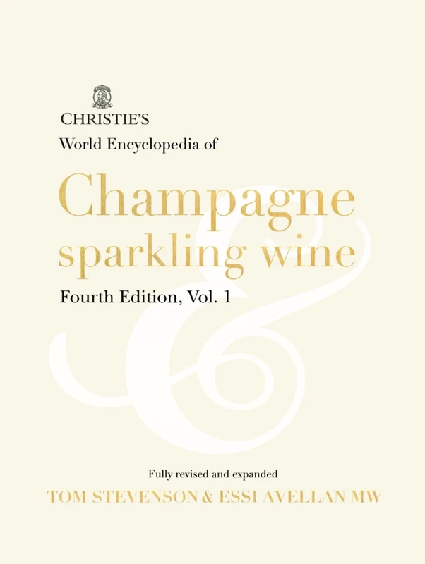 Christie's World Encyclopedia of Champagne & Sparkling Wine: Fourth Edition, Vol. 1