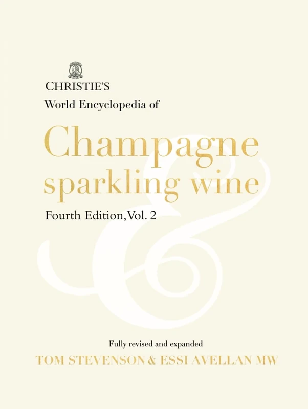 Christie's World Encyclopedia of Champagne & Sparkling Wine: Fourth Edition, Vol. 2