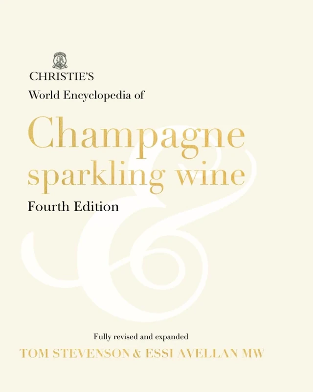 Christie's World Encyclopedia of Champagne & Sparkling Wine: Fourth Edition