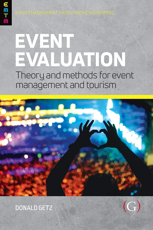 Event Evaluation:: Theory and methods for event management and tourism (Events Management Theory and Methods)