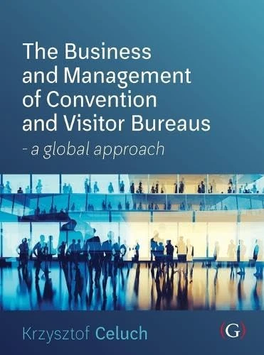 The Business and Management of Convention and Visitor Bureaus: A global approach