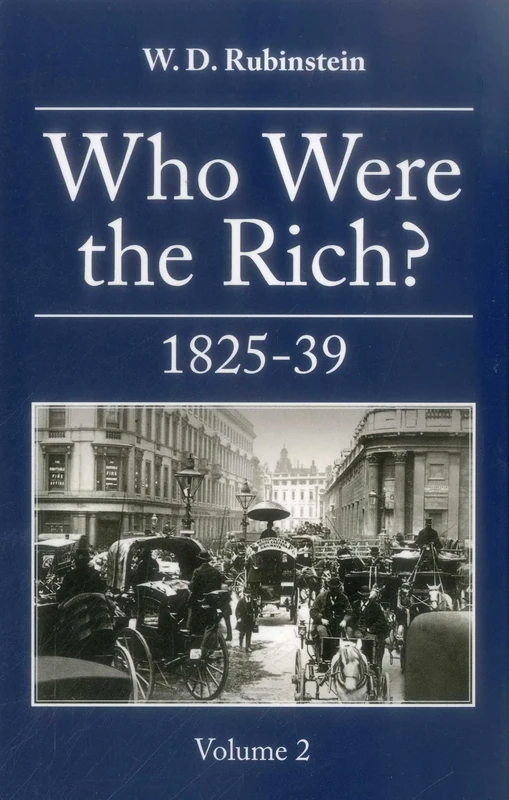 Who Were the Rich? : British Wealth Holders: 1825-1839 Vol. 2: Volume 2