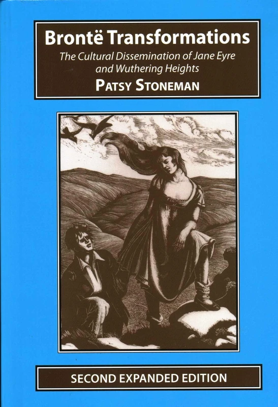 Bronte Transformations: The Cultural Dissemination of Jane Eyre and Wuthering Heights (Studies in Literature and Culture): 4