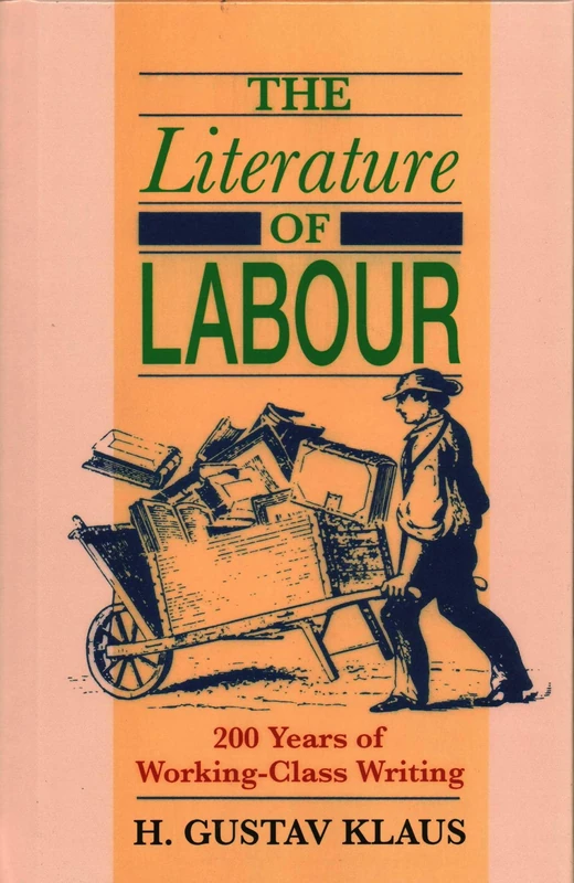 The Literature of Labour: 200 Years of Working Class Writing