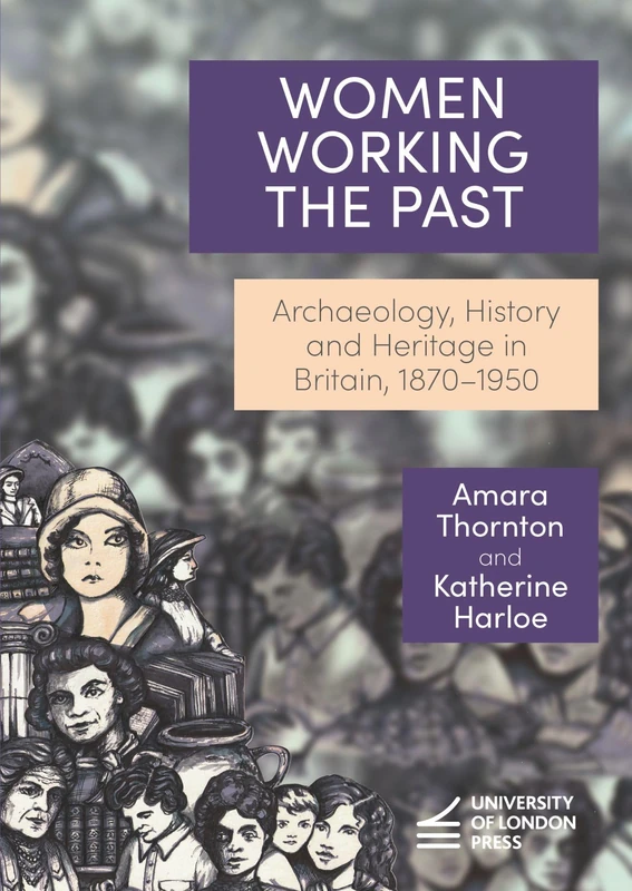 Recovering Women's Work in Archaeology, History and Heritage, 1870-1950: Beyond Notability