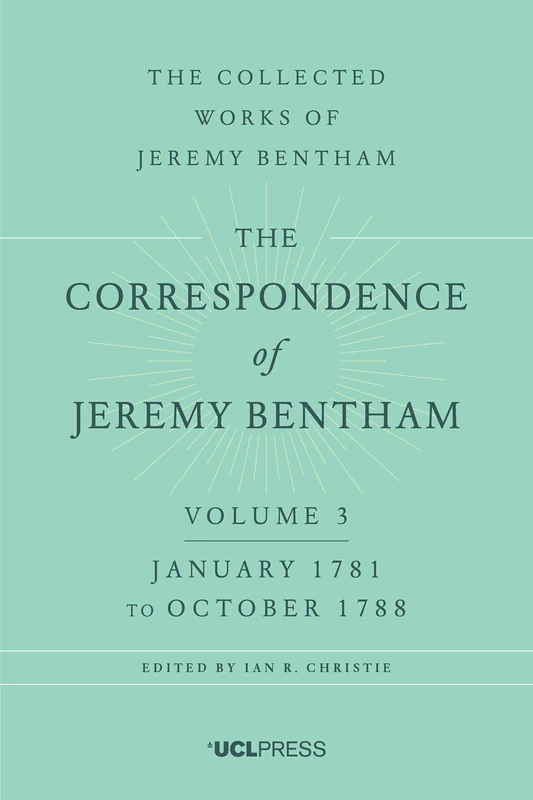 The Correspondence of Jeremy Bentham, Volume 3: January 1781 to October 1788 (The Collected Works of Jeremy Bentham)