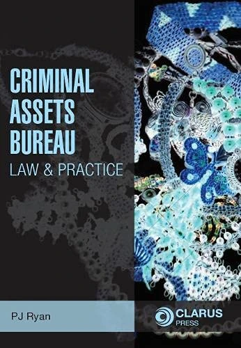 Criminal Assets Bureau: law and Practice