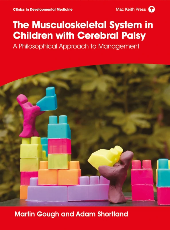 The Musculoskeletal System in Children with Cerebral Palsy: A Philosophical Approach to Management (Clinics in Developmental Medicine)