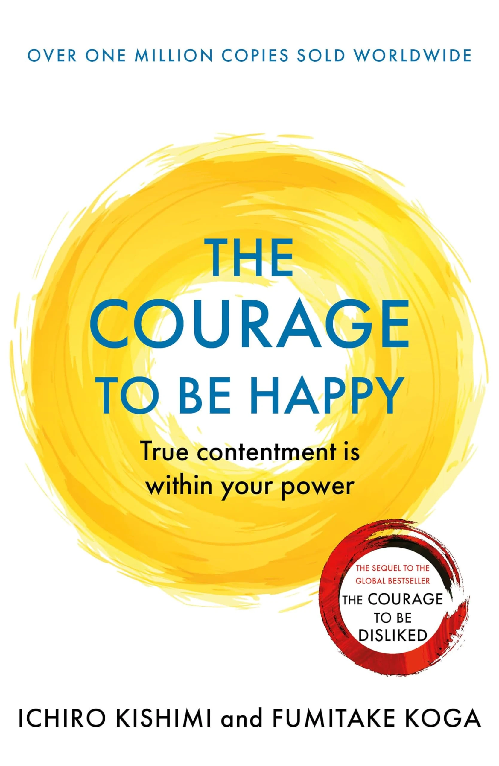 The Courage to be Happy: True Contentment Is Within Your Power (Courage To series)