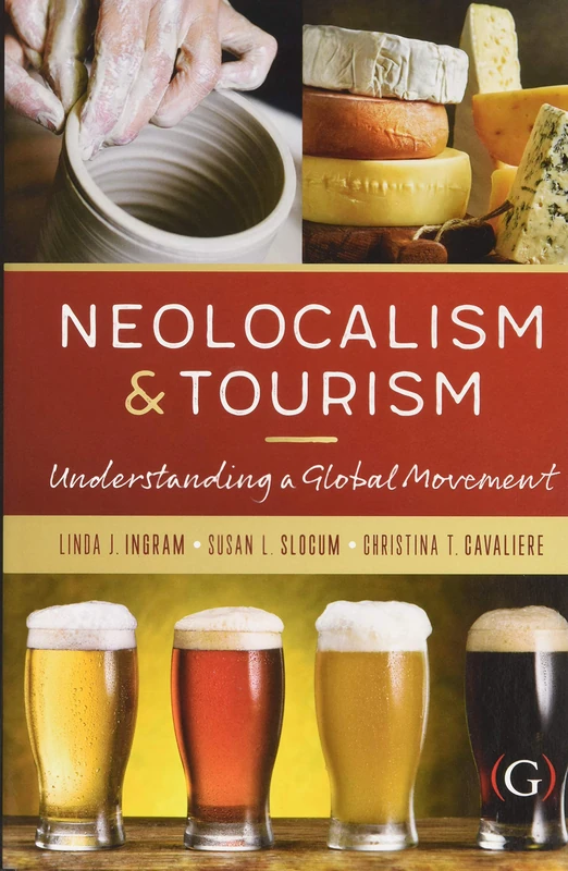 Neolocalism and Tourism: Understanding a Global Movement