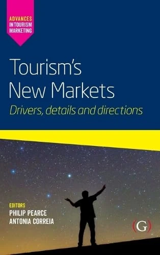 Tourism’s New Markets: Drivers, details and directions (Advances in Tourism Marketing)