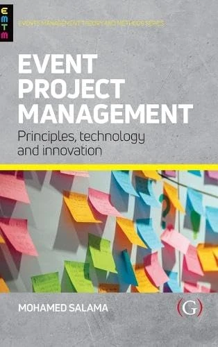 Event Project Management: Principles, technology and innovation (Events Management Theory and Methods)
