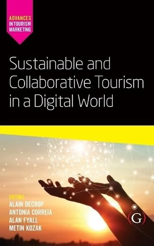 Sustainable and Collaborative Tourism in a Digital World (Advances in Tourism Marketing)