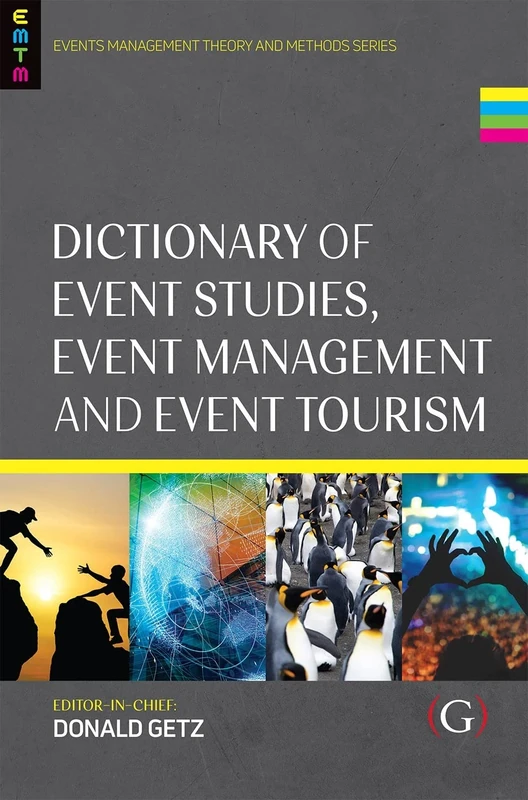 Dictionary of Event Studies, Event Management and Event Tourism (Events Management Theory and Methods)