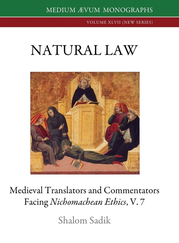 Natural Law: Medieval Translators and Commentators facing Nichomachean Ethics, V. 7: 47 (Medium Ævum Monographs, New) - Image 1