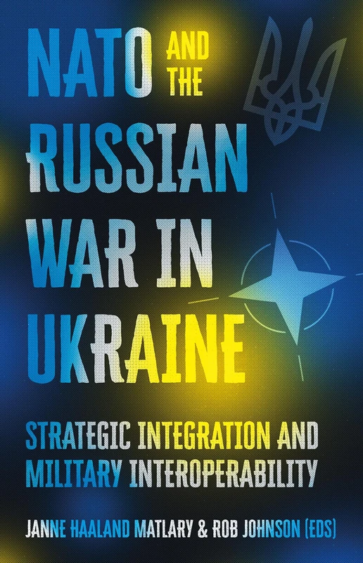 NATO and the Russian War in Ukraine: Strategic Integration and Military Interoperability