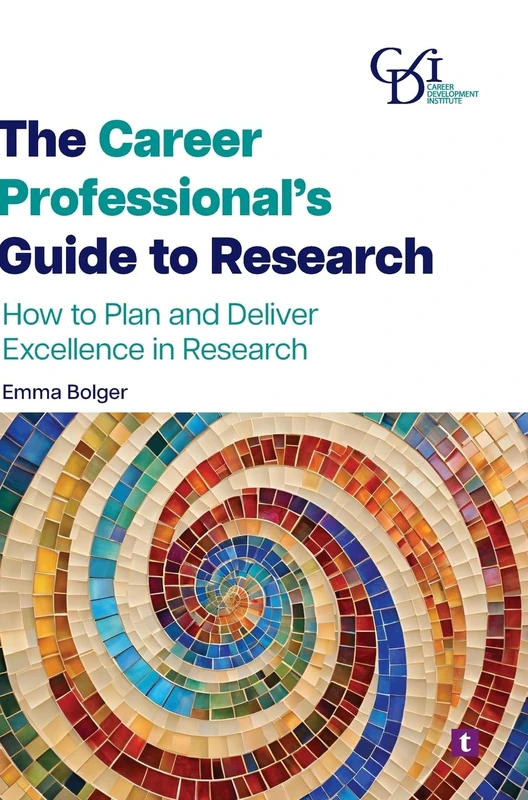 The Career Professional’s Guide to Research: How to Plan and Deliver Excellence in Research
