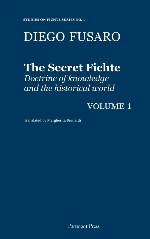 The Secret Fichte: Doctrine of knowledge and the historical world Vol. 1 (Studies of Fichte) - Image 1
