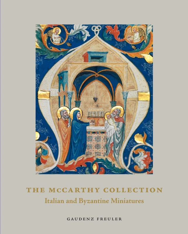 The McCarthy Collection: Volume I: Italian and Byzantine Miniatures: 1