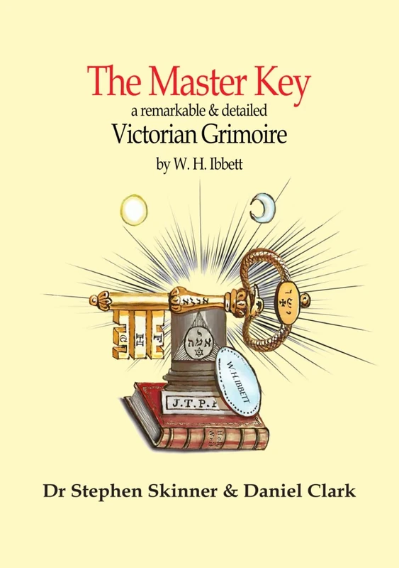 The Master Key to Ancient Mystery: a Victorian Grimoire (SWCM - Sourceworks of Ceremonial Magic Vol. XV Series)
