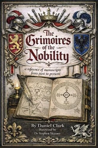 The Occult Libraries of the Nobility: A Reference of Grimoires from Past to Present (SWCM - Sourceworks of Ceremonial Magic Series Series)