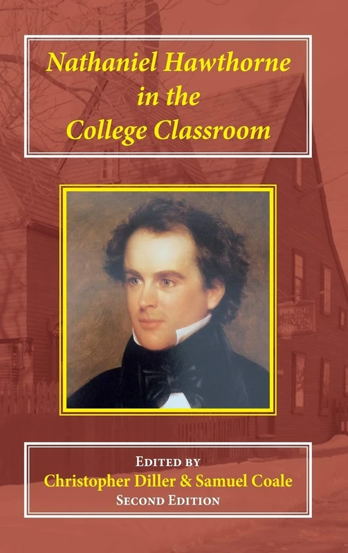 Nathaniel Hawthorne in the College Classroom: Contexts, Materials, and Approaches