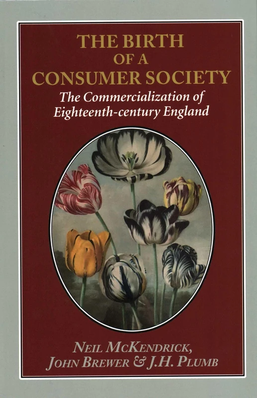 The Birth of a Consumer Society: The Commercialization of Eighteenth-century England