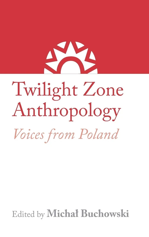 Twilight Zone Anthropology: Voices from Poland (The RAI Country Series): 2 (The Royal Anthropological Institute Country Series) - Image 1
