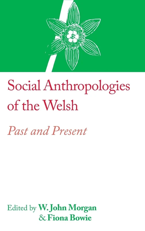 Social Anthropologies of the Welsh: Past and Present: 5 (The RAI Country Series)