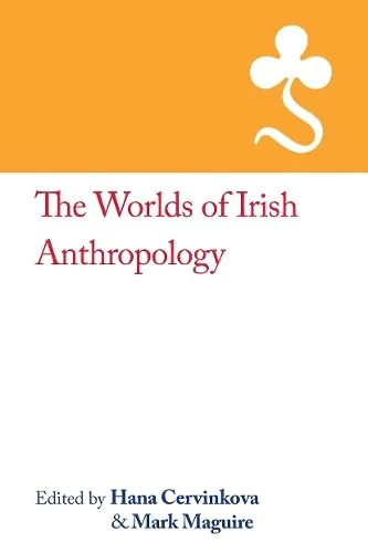 The Worlds of Irish Anthropology: No 7 (The RAI Country Series) - Image 1