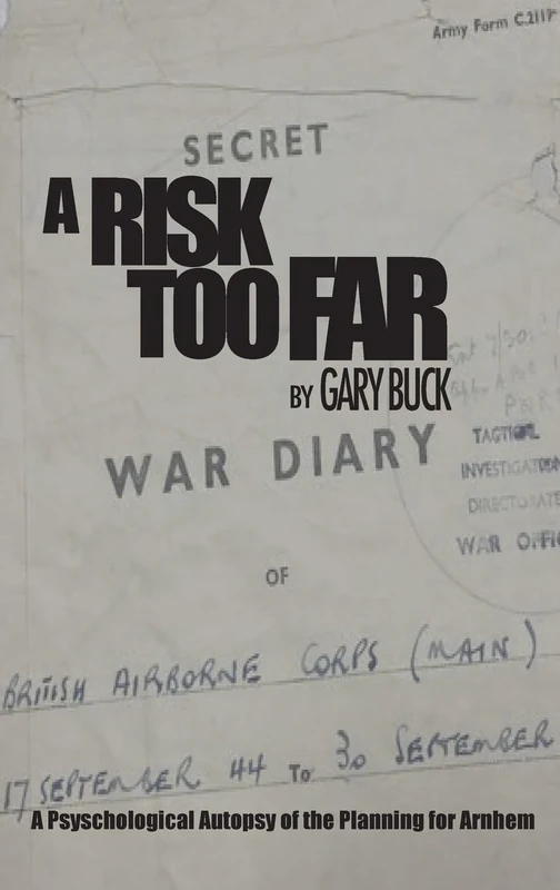 A Risk Too Far: A Psychological Autopsy of the Planning for Arnhem - Image 1
