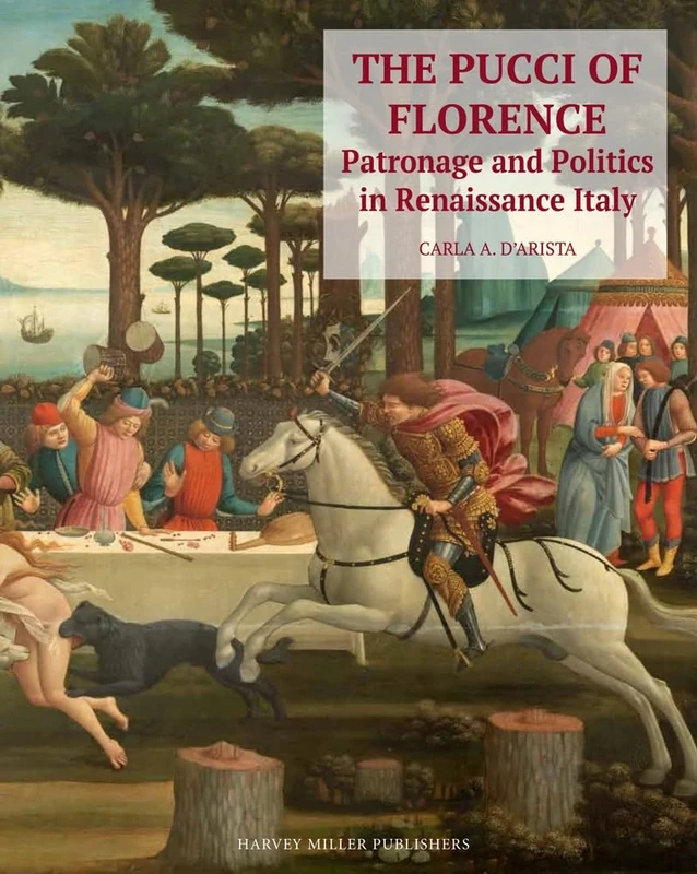 The Pucci of Florence: Patronage and Politics in Renaissance Italy: 6 (Medici Archive Project)