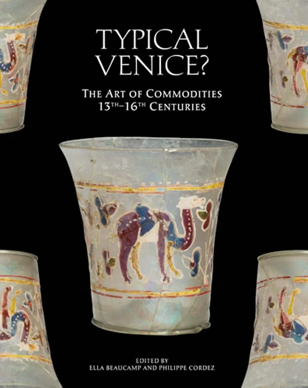 Typical Venice?: The Art of Commodities, 13th-16th Centuries
