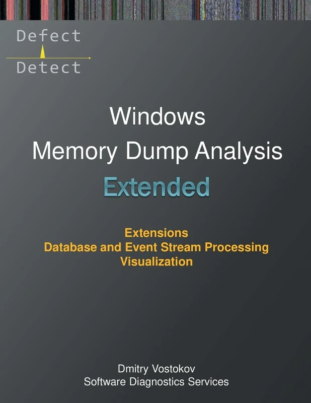 Extended Windows Memory Dump Analysis - WinDbg Extension Book