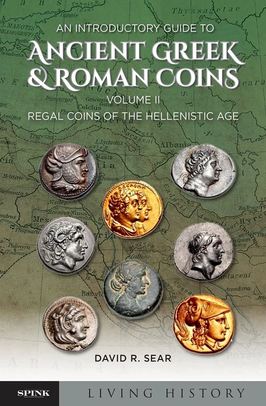 An Introductory Guide to Ancient Greek and Roman Coinage: Regal Coins of the Hellenistic Age