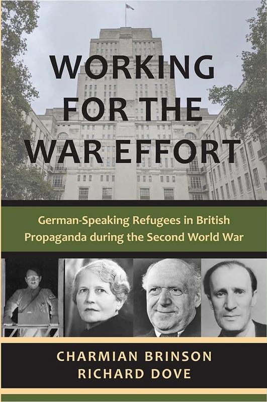 Working for the War Effort: German-Speaking Refugees in British Propaganda during the Second World War