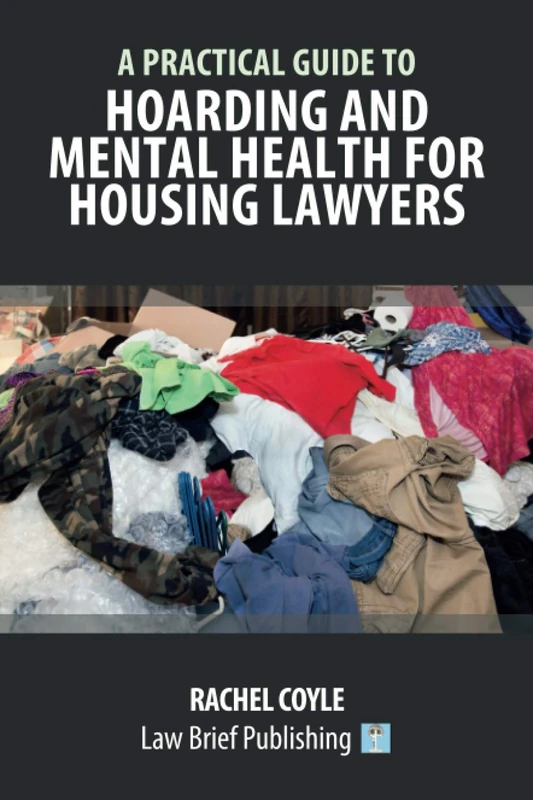 A Practical Guide to Hoarding and Mental Health for Housing Lawyers
