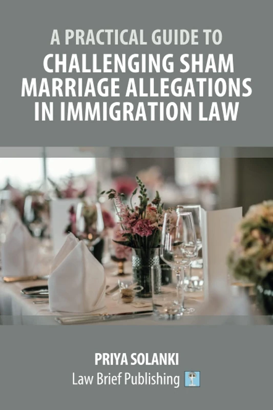 A Practical Guide to Challenging Sham Marriage Allegations in Immigration Law