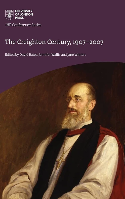 The Creighton Century, 1907-2007: Second edition (IHR Conference Series) - Image 1