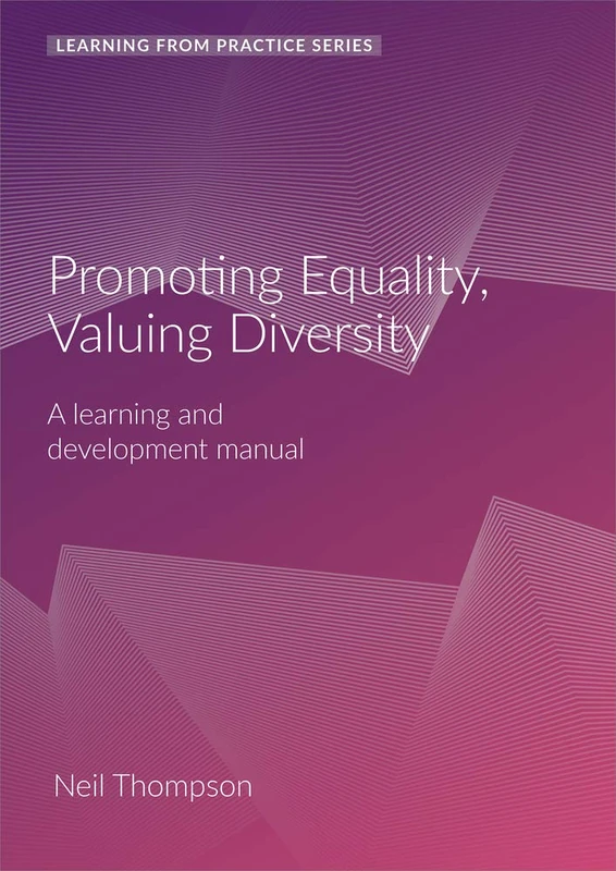 Promoting Equality, Valuing Diversity: A Learning and Development Manual (Learning from Practice): A Learning and Development Manual (2nd Edition)