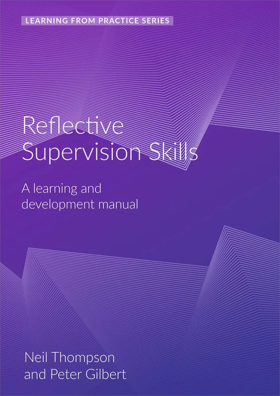 Reflective Supervision: A Learning and Development Manual (Learning from Practice): A Learning and Development Manual (2nd Edition)