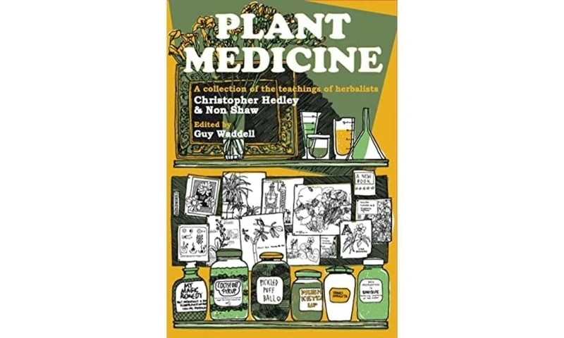 Plant Medicine: A Collection of the Teachings of Herbalists Christopher Hedley and Non Shaw