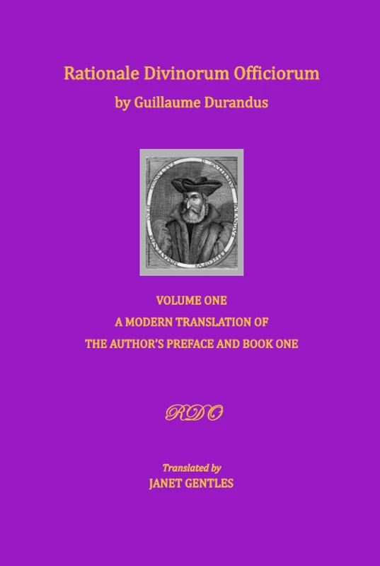 Rationale Divinorum Officiorum by Guillaume Durandus, Volume One: A Modern Translation of the Author's Preface and Book One - Image 1