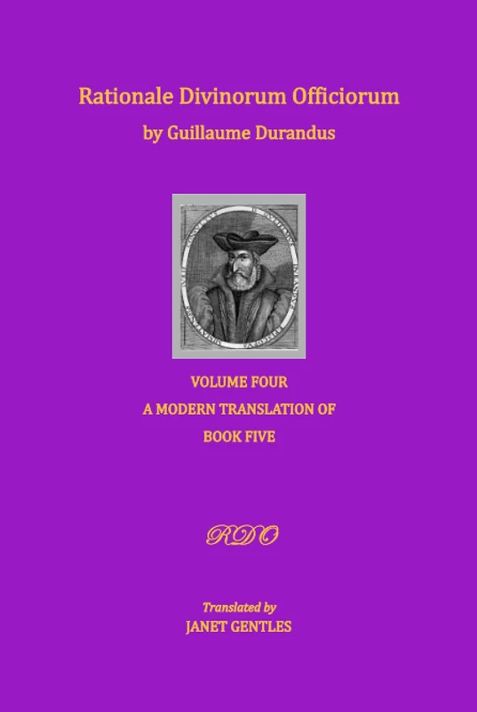 Rationale Divinorum Officiorum by Guillaume Durandus, Volume Four: Book Five