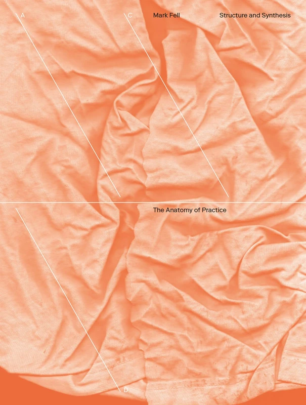 Structure and Synthesis : The Anatomy of Practice (October Files)