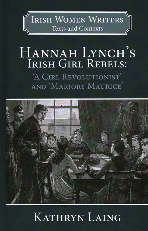 Hannah Lynch's Irish Girl Rebels: 'a Girl Revolutionist' and 'marjory Maurice': 1 (Irish Women Writers: Texts and Contexts) - Image 1