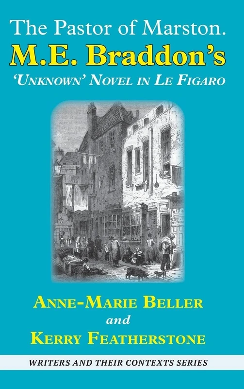 The Pastor of Marston: M. E. Braddon's "Unknown" Novella in Le Figaro (Writers and Their Contexts) - Image 1